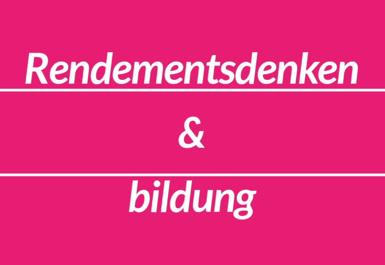 Bubbelonie column rendementsdenken bildung