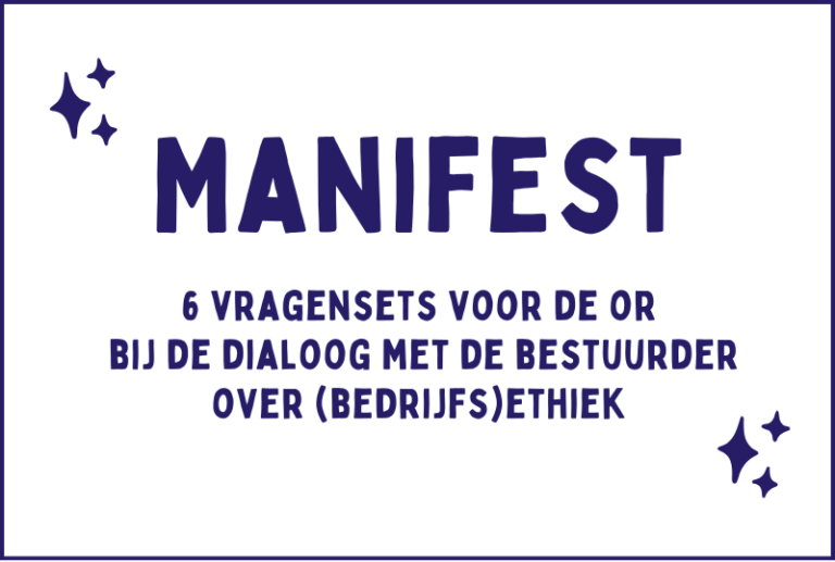 Manifest: 6 vragensets voor de OR bij de dialoog met de bestuurder over (bedrijfs)ethiek